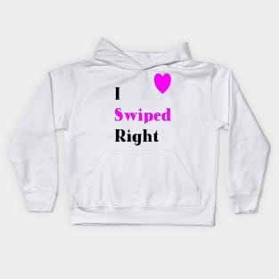 I swiped right. Valentines day Kids Hoodie